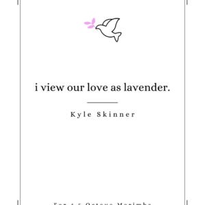 I VIEW OUR LOVE AS LAVENDER